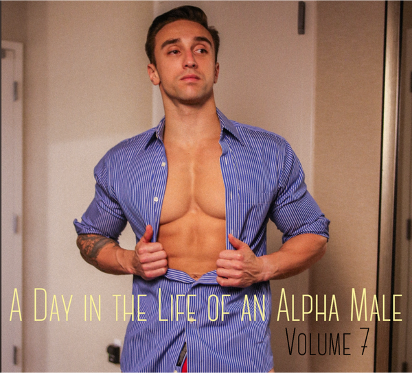 A DAY IN THE LIFE OF AN ALPHA VOL. 7