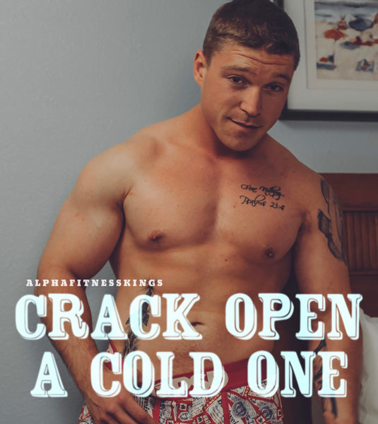 CRACK OPEN A COLD ONE